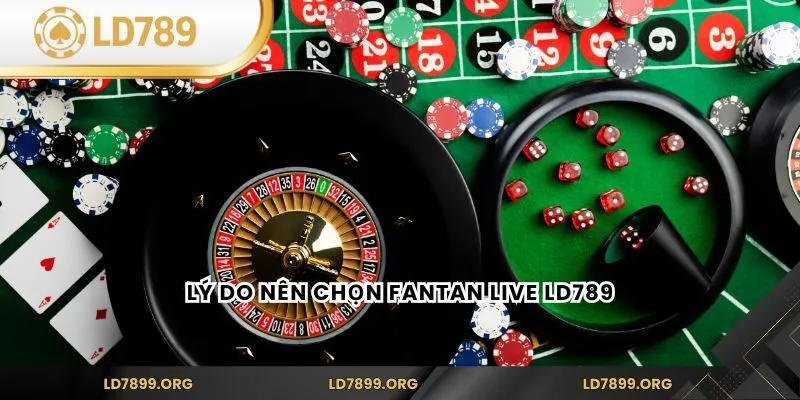 Fantan Live LD789 – Trải Nghiệm Game Châu Á Đỉnh Cao Lý do nên chọn Fantan Live LD789